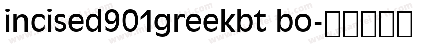 incised901greekbt bo字体转换